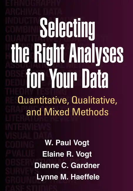 Selecting the Right Analyses for Your Data: Quantitative, Qualitative, and Mixed Methods - Hardcover