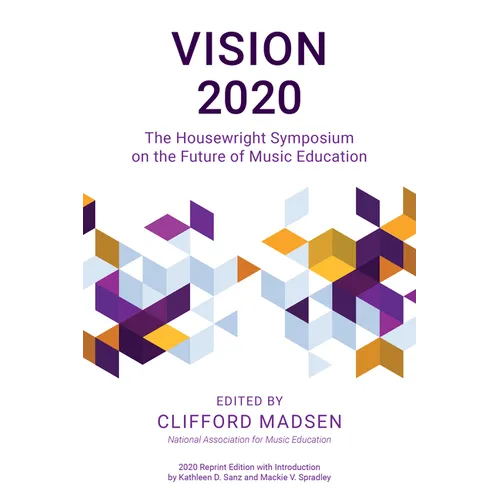 Vision 2020: The Housewright Symposium on the Future of Music Education - Paperback