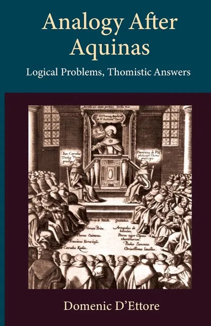 Analogy after Aquinas: Logical Problems, Thomistic Answers - Paperback