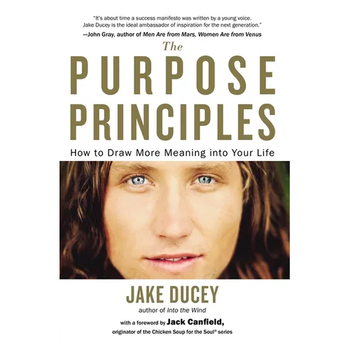 The Purpose Principles: How to Draw More Meaning Into Your Life - Paperback