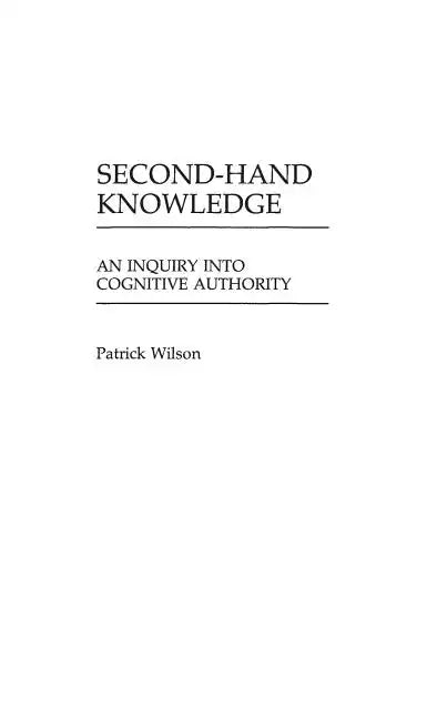 Second-Hand Knowledge: An Inquiry into Cognitive Authority - Hardcover