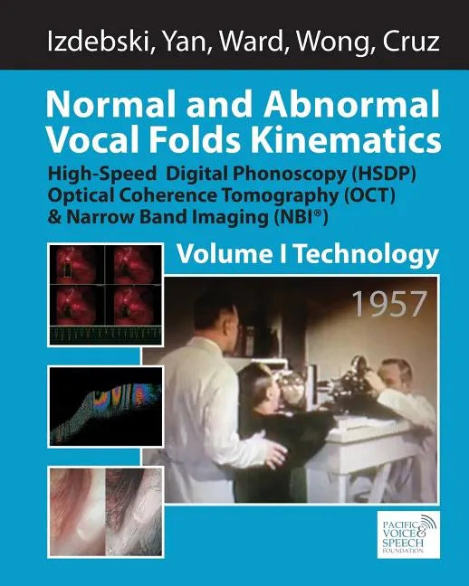 Normal and Abnormal Vocal Folds Kinematics: High Speed Digital Phonoscopy (HSDP), Optical Coherence Tomography (OCT) & Narrow Band Imaging (NBI(R)), V - Paperback