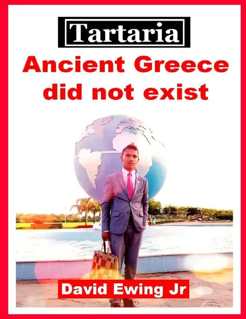 Tartaria - Ancient Greece did not exist: (not in colour) - Paperback