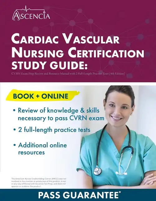 Cardiac Vascular Nursing Certification Study Guide: CVRN Exam Prep Review and Resource Manual with 2 Full-Length Practice Tests [4th Edition] - Paperback