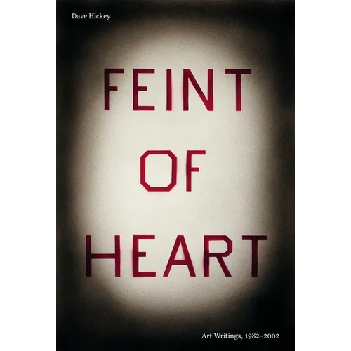 Feint of Heart: Art Writings: 1982-2002 - Paperback