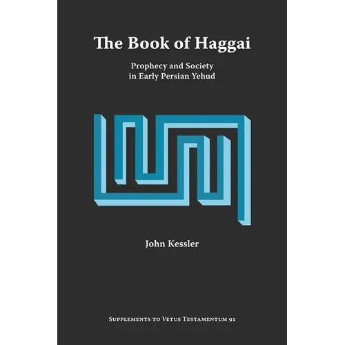 The Book of Haggai: Prophecy and Society in Early Persian Yehud - Paperback