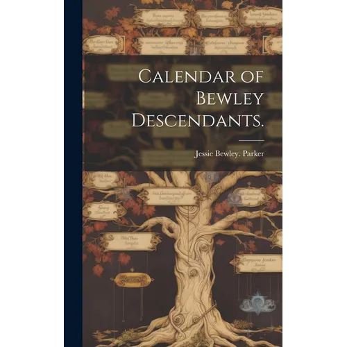 Calendar of Bewley Descendants. - Hardcover