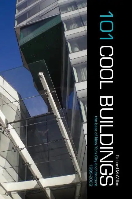 101 Cool Buildings: the best of New York City architecture 1999-2009 - Paperback