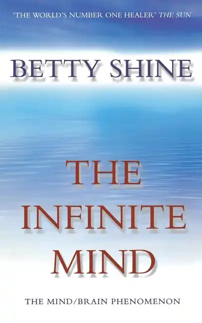 The Infinite Mind: The Mind/Brain Phenomenon - Paperback