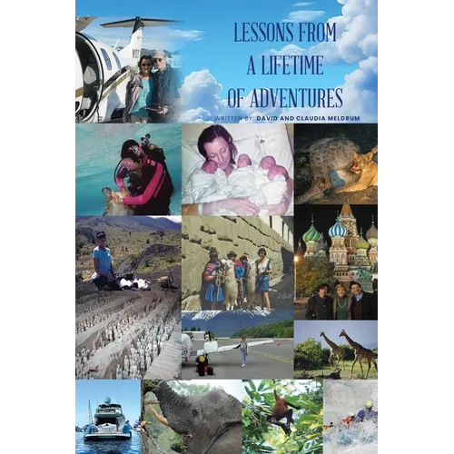 Lessons From a Lifetime of Adventures: 1 1/2 Pilots, 2 Divers, and a Healthy Gourmet Cook - Paperback