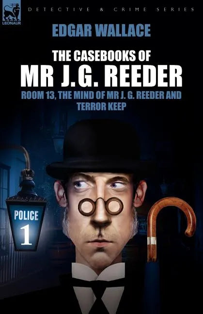 The Casebooks of MR J. G. Reeder: Book 1-Room 13, the Mind of MR J. G. Reeder and Terror Keep - Paperback