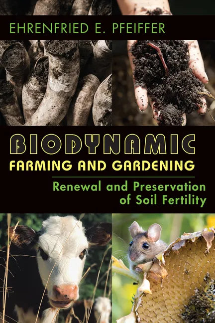 Biodynamic Farming and Gardening: Renewal and Preservation of Soil Fertility - Paperback