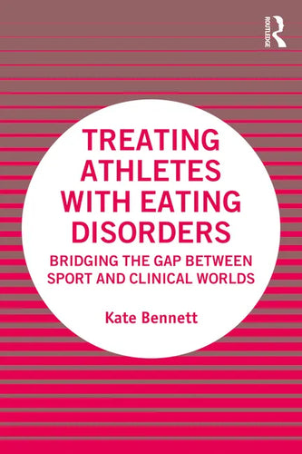 Treating Athletes with Eating Disorders: Bridging the Gap between Sport and Clinical Worlds - Paperback