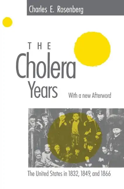 The Cholera Years: The United States in 1832, 1849, and 1866 - Paperback