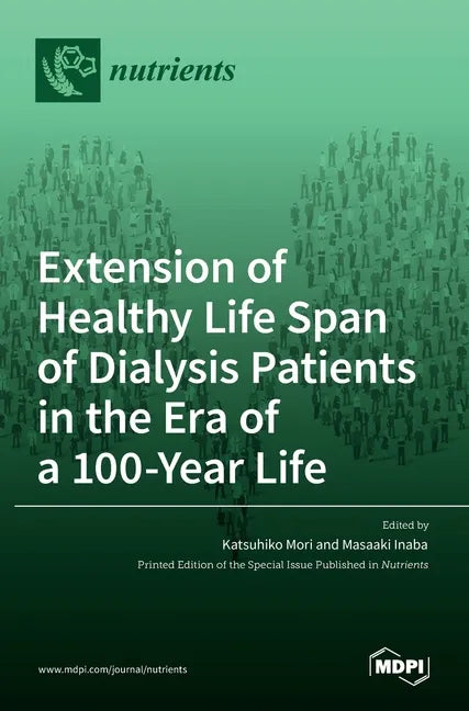 Extension of Healthy Life Span of Dialysis Patients in the Era of a 100-Year Life - Hardcover