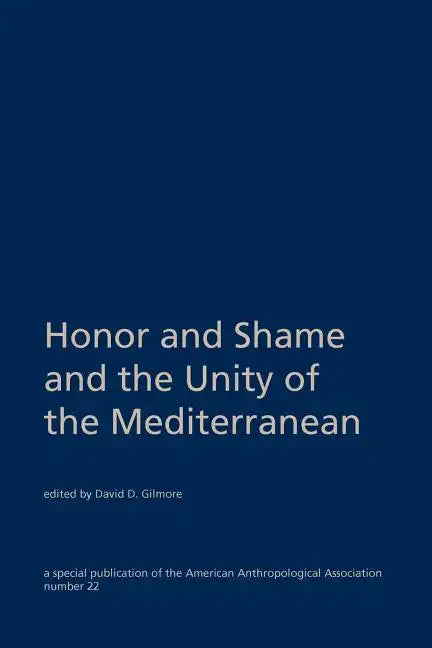 Honor and Shame and the Unity of the Mediterranean - Paperback