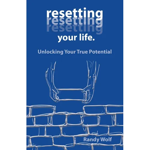 Resetting Your Life.: Unlocking Your True Potential - Paperback