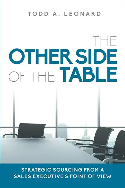 The Other Side of the Table: Strategic Sourcing from a Sales Executive's Point of View - Paperback