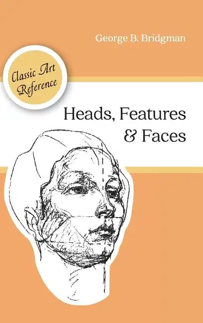 Heads, Features and Faces (Dover Anatomy for Artists) - Hardcover