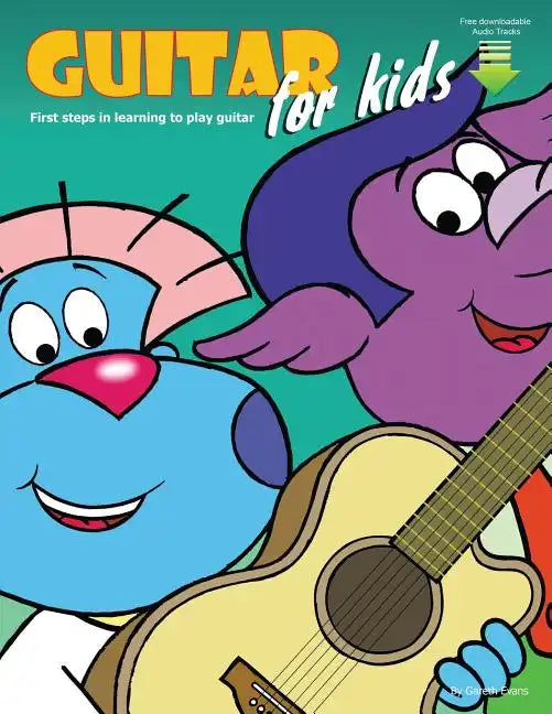 Guitar for Kids: First Steps in Learning to Play Guitar with Audio & Video - Paperback