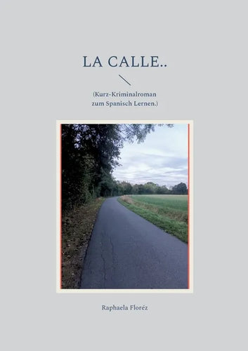 La calle..: (Kurz-Kriminalroman zum Spanisch Lernen.) - Paperback