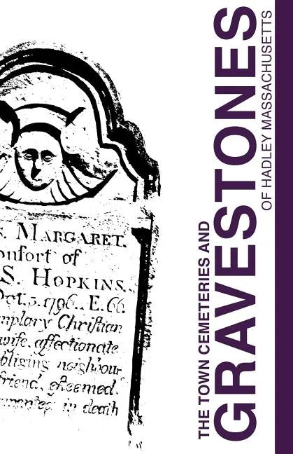 Town Cemeteries and Gravestones of Hadley Massachusetts - Paperback