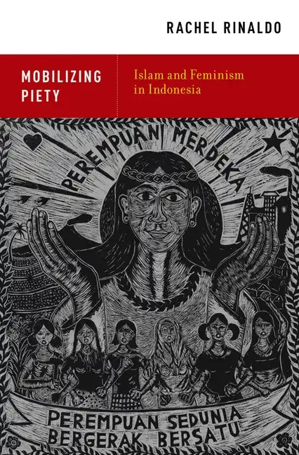 Mobilizing Piety: Islam and Feminism in Indonesia - Paperback