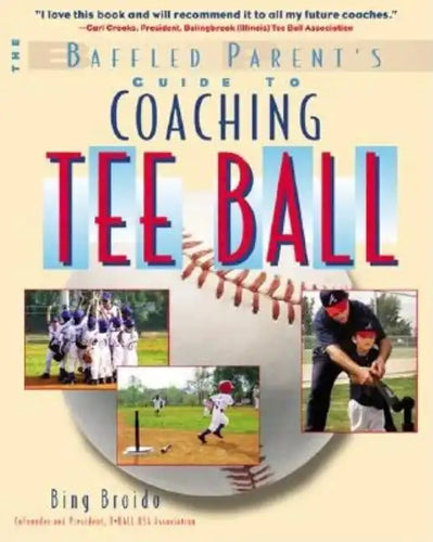 The Baffled Parent's Guide to Coaching Tee Ball - Paperback