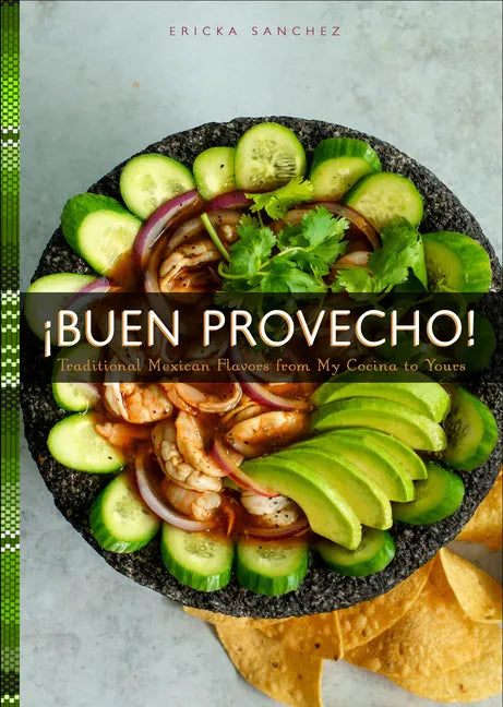 ¡Buen Provecho!: Traditional Mexican Flavors from My Cocina to Yours - Hardcover