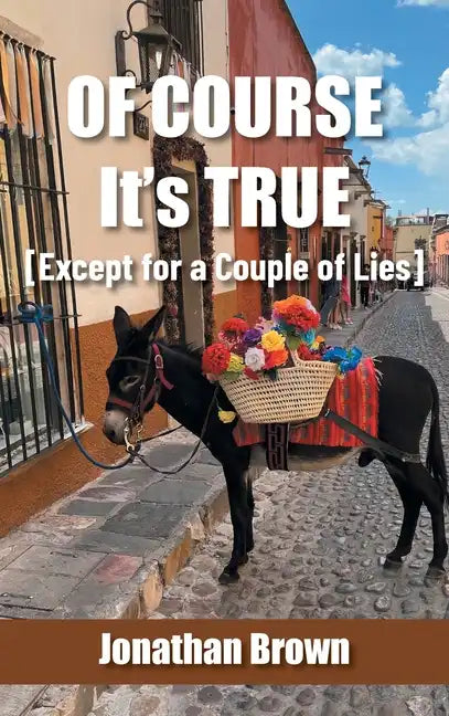 Of Course It's True [Except for a Couple of Lies] - Hardcover