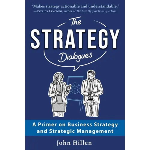 The Strategy Dialogues: A Primer on Business Strategy and Strategic Management - Paperback