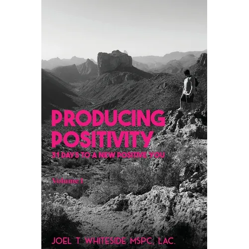 Producing Positivity: 31 Days to a New Positive You - Paperback