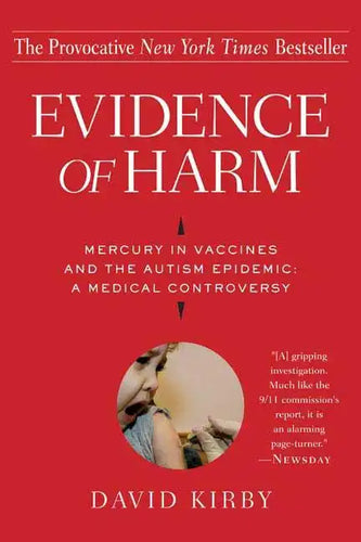 Evidence of Harm: Mercury in Vaccines and the Autism Epidemic: A Medical Controversy - Paperback