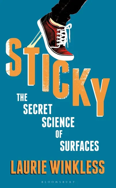 Sticky: The Secret Science of Surfaces - Hardcover