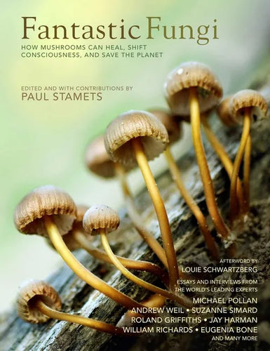 Fantastic Fungi: How Mushrooms Can Heal, Shift Consciousness, and Save the Planet - Hardcover
