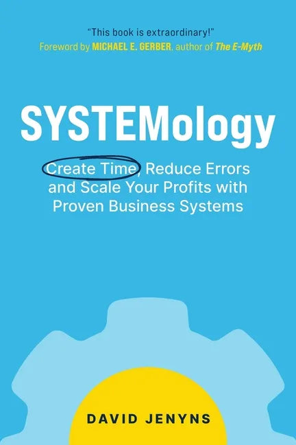 SYSTEMology: Create time, reduce errors and scale your profits with proven business systems - Paperback