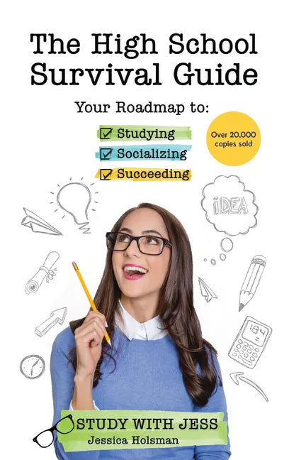 The High School Survival Guide: Your Roadmap to Studying, Socializing & Succeeding (Ages 12-16) (Middle School Graduation Gift) - Paperback