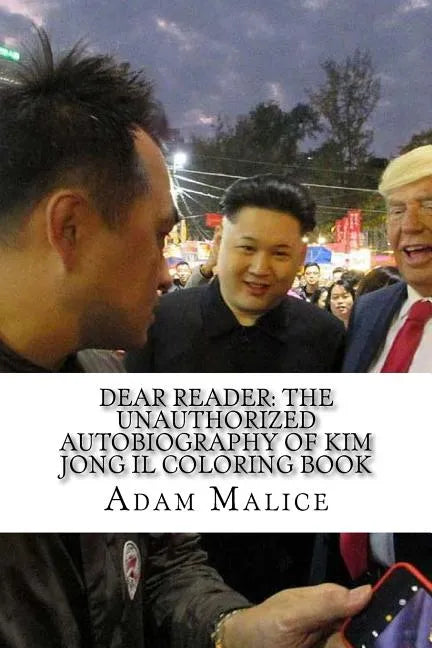 Dear Reader: The Unauthorized Autobiography of Kim Jong Il Coloring Book - Paperback