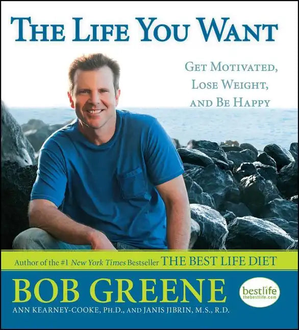 Life You Want: Get Motivated, Lose Weight, and Be Happy - Paperback