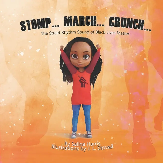 Stomp... March... Crunch: The Street Rhythm Sound of Black Lives Matter - Paperback
