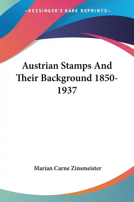 Austrian Stamps And Their Background 1850-1937 - Paperback