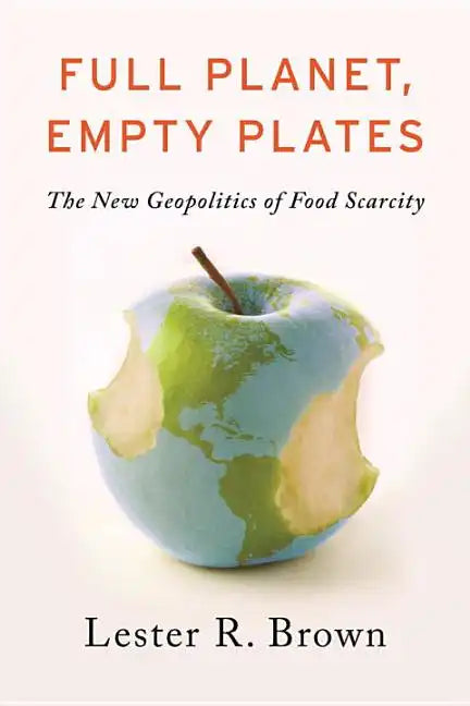 Full Planet, Empty Plates: The New Geopolitics of Food Scarcity - Paperback