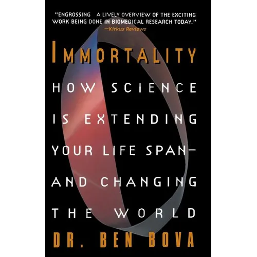 Immortality: How Science Is Extending Your Life Span--And Changing the World - Paperback