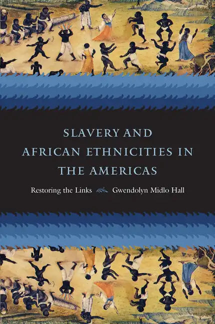 Slavery and African Ethnicities in the Americas: Restoring the Links - Paperback