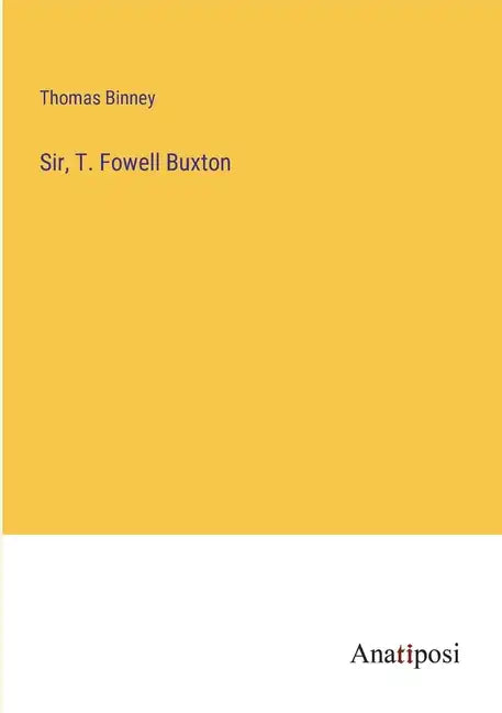 Sir, T. Fowell Buxton - Paperback