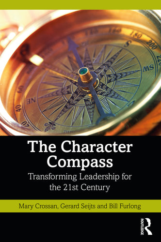 The Character Compass: Transforming Leadership for the 21st Century - Paperback