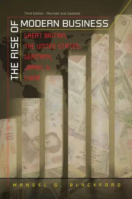 The Rise of Modern Business: Great Britain, the United States, Germany, Japan, and China - Paperback