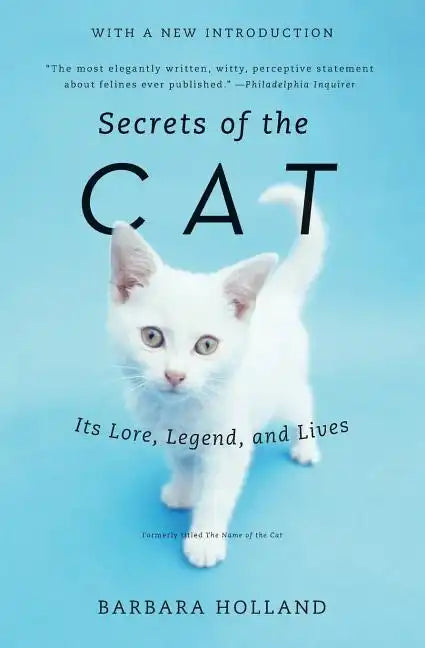 Secrets of the Cat: Its Lore, Legend, and Lives - Paperback
