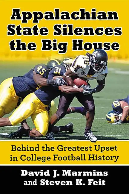 Appalachian State Silences the Big House: Behind the Greatest Upset in College Football History - Paperback