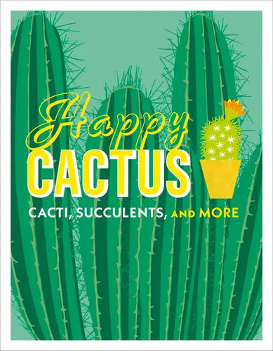 Happy Cactus: Cacti, Succulents, and More - Hardcover